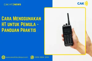 Cara Menggunakan HT untuk Pemula